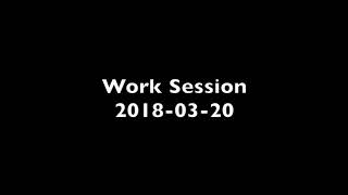 Work Session 3/20/18