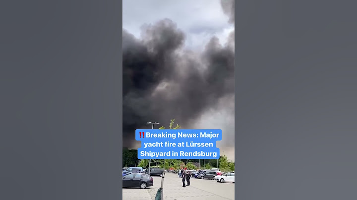 Breaking News: Major yacht FIRE at LÜRSSEN Shipyard in Rendsburg