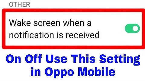 oppo mobile me wake screen when a notification is received setting on off use kaise kare