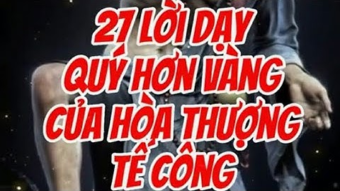 27 Lời Dạy Quý Hơn Vàng Của Hòa Thượng Tế Công | Ánh Sáng Trí Tuệ