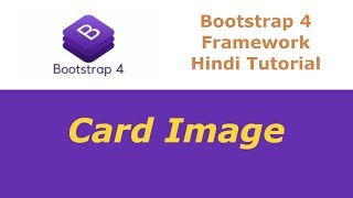 Bootstrap 4 Framework Tutorial - 24 - Card Image Class Selector - Hindi