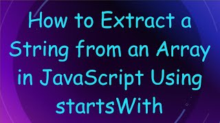 How to Extract a String from an Array in JavaScript Using startsWith