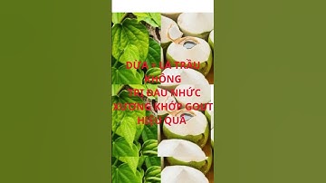 DỪA + LÁ TRẦU KHÔNG TRỊ ĐAU NHỨC XƯƠNG KHỚP GOUT HIỆU QUẢ #chamsocsuckhoechudong #nhanhieutruongton