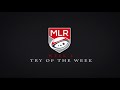 MLR | Try of the Week