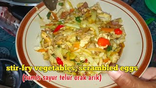 MASAK STIR-FRY VEGETABLES SCRAMBLED EGGS(oseng sayur telur orak arik) 🤣🤣