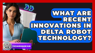 What Are Recent Innovations In Delta Robot Technology? - The Hardware Hub
