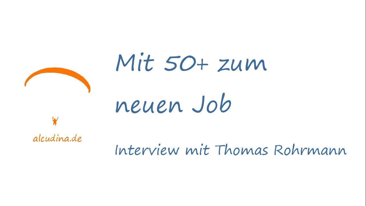 Mit 50+ zum neuen Job: Interview mit Thomas Rohrmann - YouTube