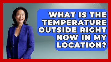 What Is The Temperature Outside Right Now In My Location? - Weather Watchdog