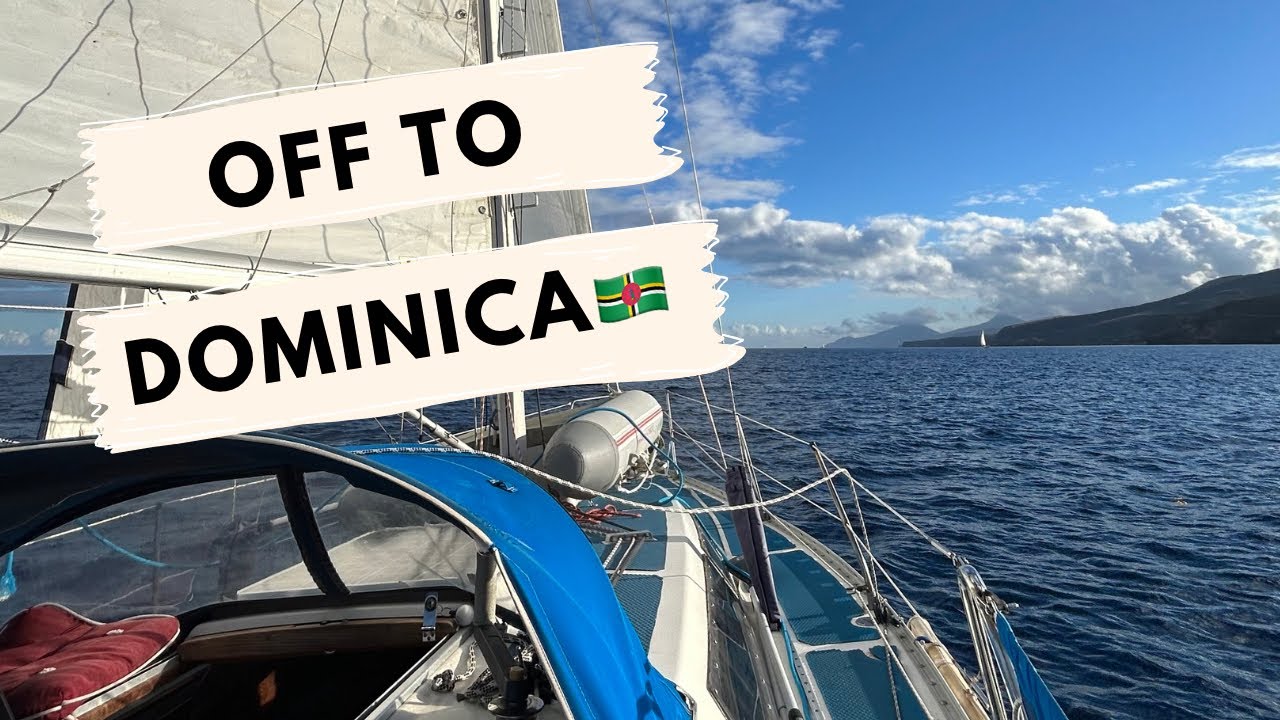 Best night sail we ever had! | Sailing to Dominica 🇩🇲 | Ep-37