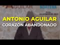 Antonio Aguilar - Corazón Abandonado (Audio Oficial)