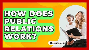 How Does Public Relations Work? - BusinessGuide360.com