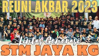 REUNI AKBAR LINTAS GENERASI STM JAYA KG 2023