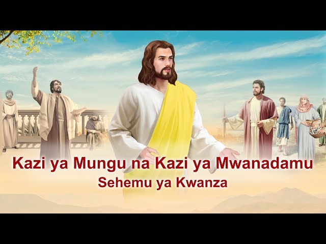 Neno la Mungu | Kazi ya Mungu na Kazi ya Mwanadamu (Sehemu ya Kwanz) class=