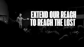 Extend our reach to reach the lost