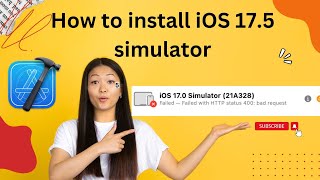 How to install iOS 17.5 simulator, issue solved.
