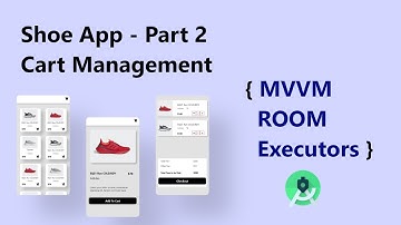 Shoe App ( Cart Management ) - Part 2 ( EXECUTORS , MVVM and ROOM )