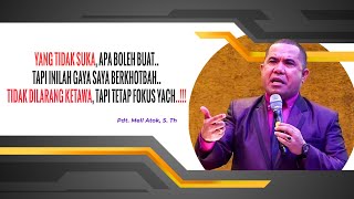 Pdt. Mell Atok, S. Th:YANG TIDAK SUKA, apa boleh buat.TAPI INILAH GAYA SAYA BERKHOTBAH..