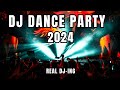 DJ DANCE PARTY 2024🔊Mashups & Remixes Of Popular Songs🔊DJ Remix Club Music Dance Mix 2024 Real DJing