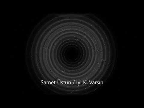 Samet Üstün -  İyi Ki Varsın ( Melankolik Beat ) #2020