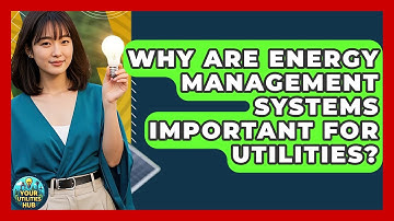 Why Are Energy Management Systems Important for Utilities? - Your Utilities Hub