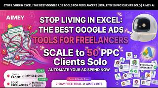 Stop Living in Excel: The Best Google Ads Tools for Freelancers: Scale to 50 PPC Clients Solo