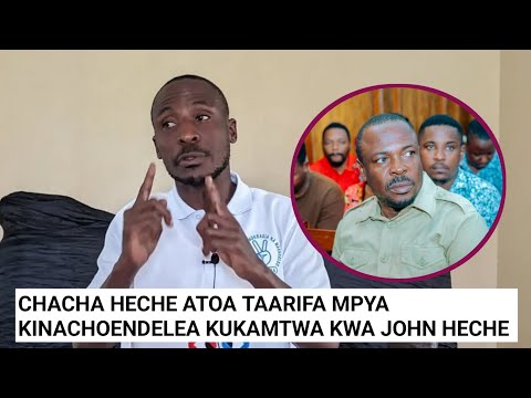 SIKIA MAPYA YANAYOENDELEA KUKAMATWA KWA JOHN HECHE JANA