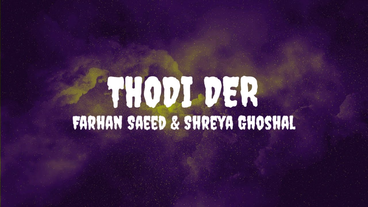 Farhan S & Shreya G - Thodi Der (Lyrics) #farhansaeed #sheryaghoshal #thodider #thodiderlyrics
