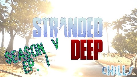 Stranded Deep Season 5 Ep. 1 "Lost at Sea NEW INTRO!" PC Gameplay V02400