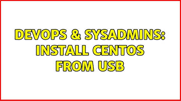 DevOps & SysAdmins: Install centos from USB