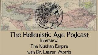 Interview - The Kushan Empire with Dr. Lauren Morris