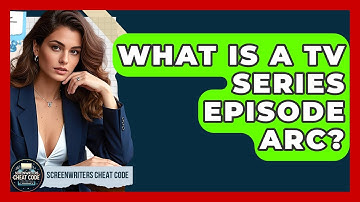 What Is A TV Series Episode Arc? - Screenwriter