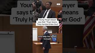 Celebrity Young Thug's lawyer says that 'Thug' means 'Truly Humble Under God' Net Worth