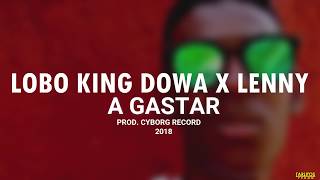 Lobo King Dowa - ''A Gastar'' [feat. Lenny]