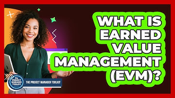What Is Earned Value Management (EVM)?