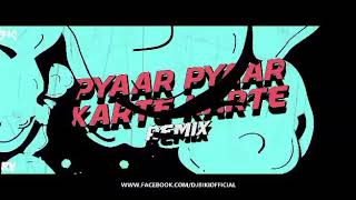 PYAAR PYAAR KARTE KARTE (REMIX)
