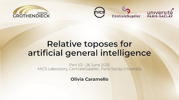 Olivia Caramello - Relative toposes for artificial general intelligence - Part 1