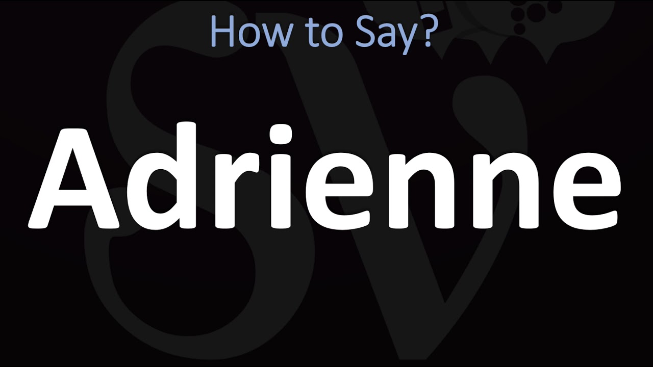 How Do You Pronounce Adrienne