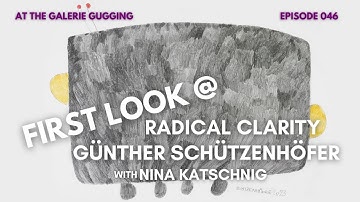 first look @ radical clarity | günther schützenhöfer | at the galerie gugging # episode 46