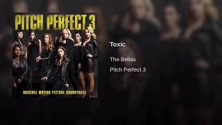 Pitch Perfect 3 "Toxic"