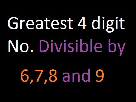 Solved Example On LCM - Largest 4 Digit Number Divisible By 6,7,8 And 9