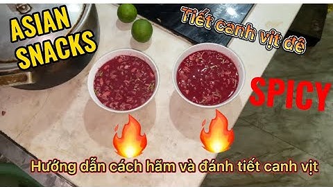 Hướng dẫn cách hãm tiết, và đánh tiết canh vịt cực rễ , đơn giản ai cũng làm được