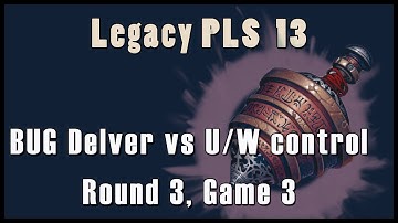 Magic Legacy, BUG Delver vs U/W control - Round 3, Game 3