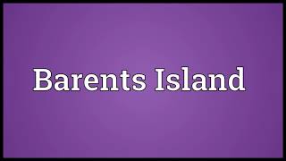 Barents Island Meaning