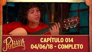 As Aventuras de Poliana | capítulo 14 - 04/06/18, completo