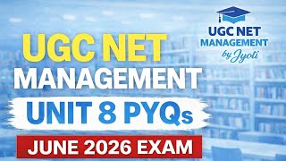 UGC NET Management Unit 8 PYQs | Most Important Questions with Explanation | June 2026 Exam 🔥