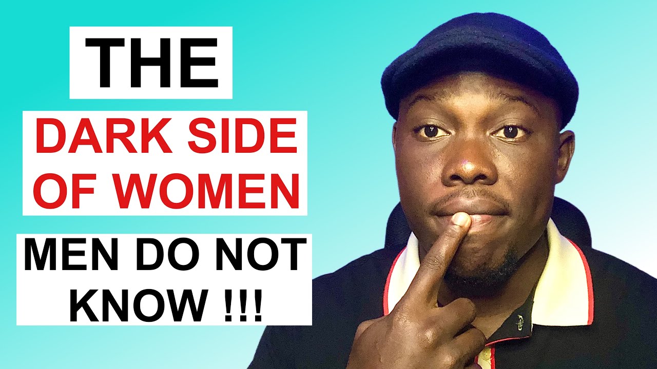 7 Darkest Side Of Women Men Don’t Know - YouTube