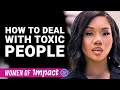 How to Handle TOXIC and NEGATIVE People In YOUR Life | Women of Impact