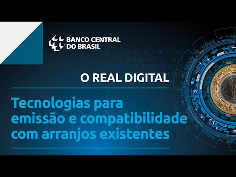 O REAL DIGITAL: 7º Webinário – Tecnologias para emissão e compatibilidade com arranjos existentes