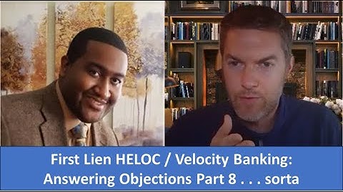 First Lien HELOC / Velocity Banking: Answering Objections part 8 (sorta)