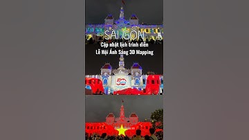 Cập nhật lịch trình diễn Lễ Hội Ánh Sáng 3D Mapping tại UBND Thành phố Hồ Chí Minh.